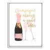 12X16 Framed Champagne Is Always Canvas Wall Art