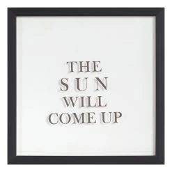 Found & Fable Glass Framed The Sun Will Come Up Wall Art, 12"
