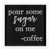Pour Some Sugar On Me Wall Art, 12"