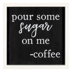 Pour Some Sugar On Me Wall Art, 12"